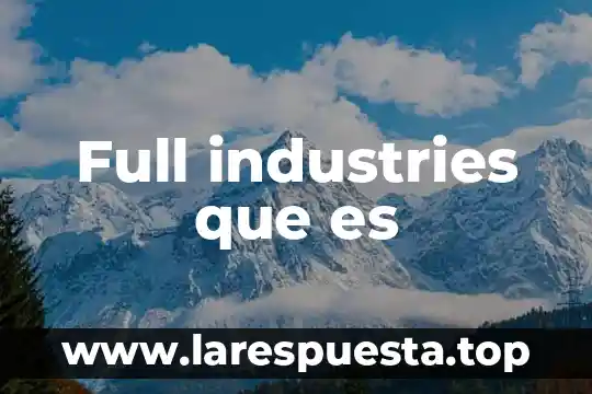 Que es ser full stack 7 Full industries que es