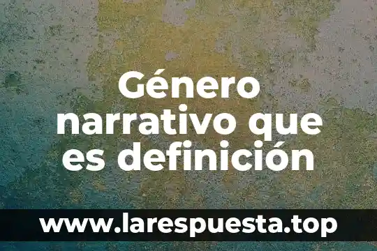 Género narrativo que es definición