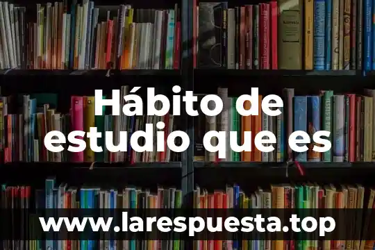 Que es habito yahoo 7 Hábito de estudio que es