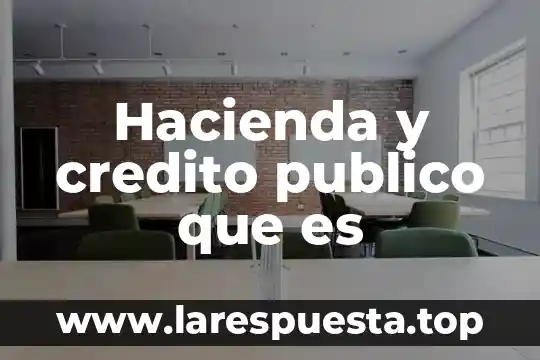 Hacienda y credito publico que es
