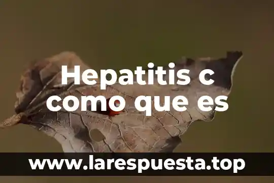 Que es la hepatitis c segun la oms 5 Hepatitis c como que es