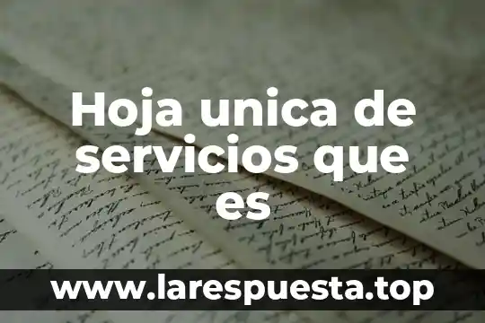 Que es una hoja de informacion 8 Hoja unica de servicios que es