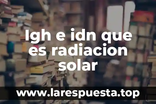 Que es la linea d en radiacion electromagnetica 8 Igh e idn que es radiacion solar