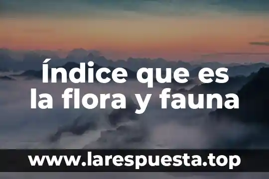 Que es flora ejemplos 3 Índice que es la flora y fauna