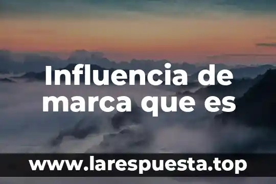 Que es social influencia ejemplos 7 Influencia de marca que es