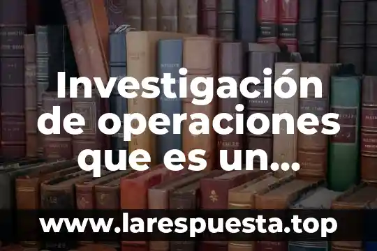 Investigación de operaciones que es un canal