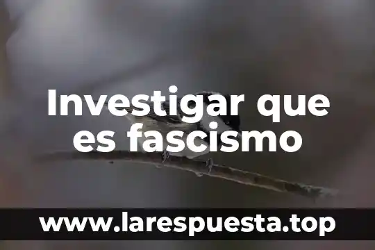 Investigar que es la arapa 6 Investigar que es fascismo