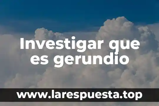 Investigar que es gerundio
