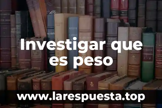 Investigar que es la arapa 5 Investigar que es peso