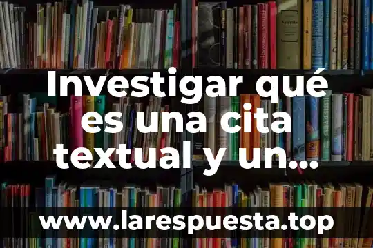 Que es un patrimonio cultural cita textual 8 Investigar qué es una cita textual y un ejemplo