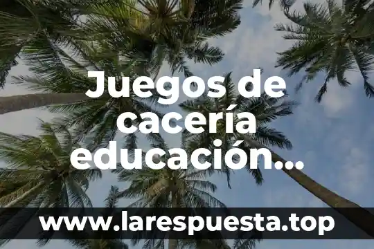 Juegos de cacería educación física que es
