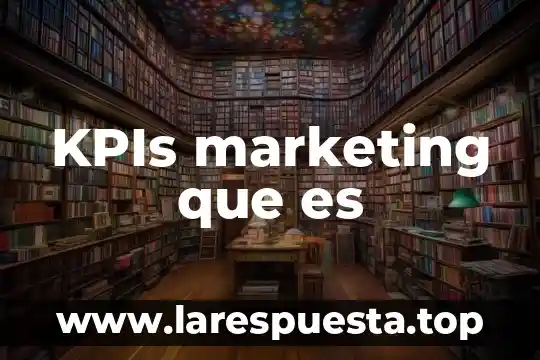 KPIs marketing que es