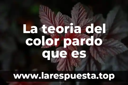 La teoria del color pardo que es