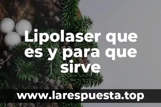 Lipolaser que es y para que sirve