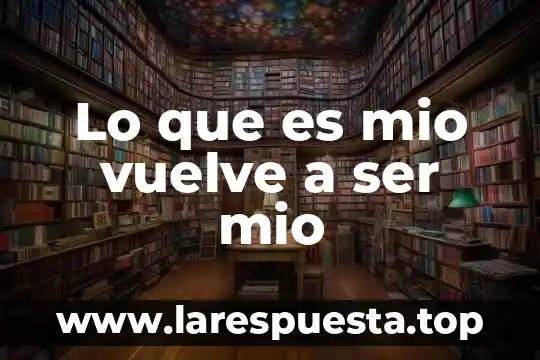 Lo que es mio vuelve a ser mio