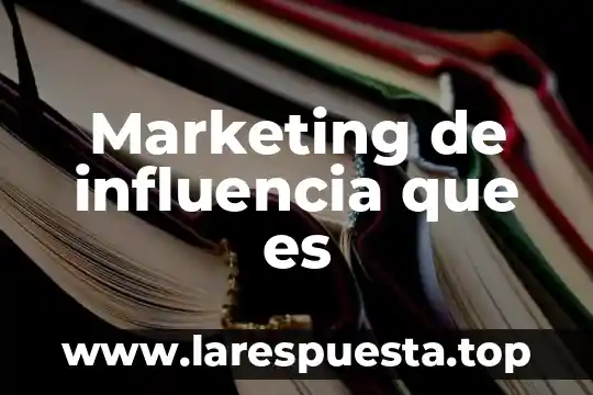 Influencia de marca que es 4 Marketing de influencia que es