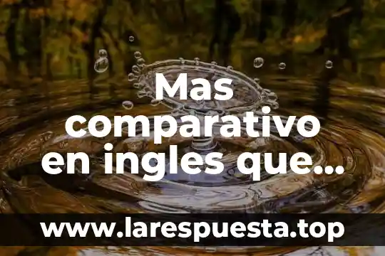 Mas comparativo en ingles que es