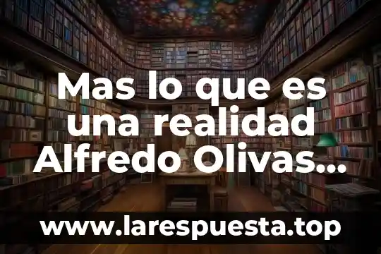 Mas lo que es una realidad Alfredo Olivas letra