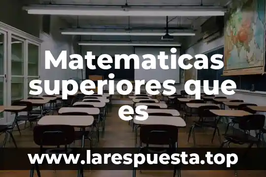 Matematicas superiores que es