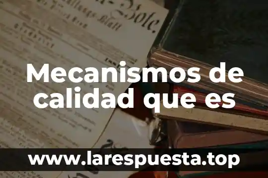 Mecanismos inmunológicos inespecíficos que es 8 Mecanismos de calidad que es