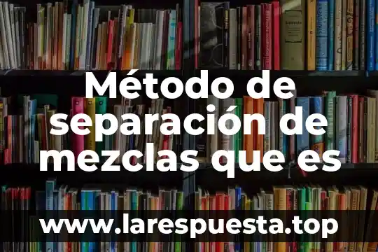 Que es la imantacion como metodo de separacion 6 Método de separación de mezclas que es