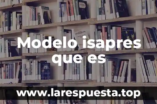 Que es modelo estacionario 3 Modelo isapres que es