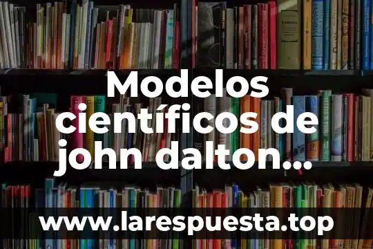 Que es mas pequño que un atomo de agua 4 Modelos científicos de john dalton que es un átomo