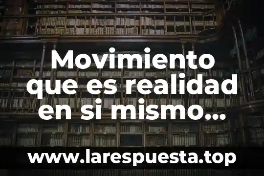 Movimiento que es realidad en si mismo bergson