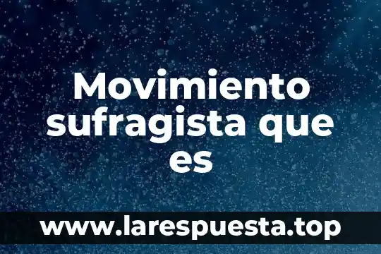 Movimiento sufragista que es