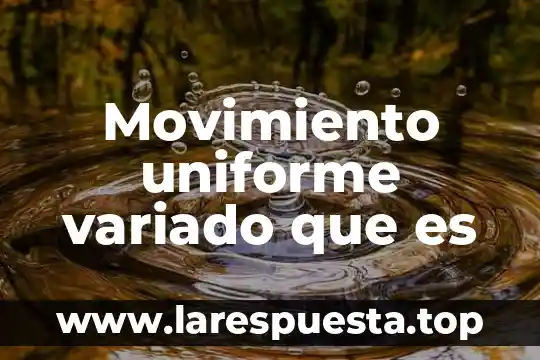Movimiento uniforme variado que es