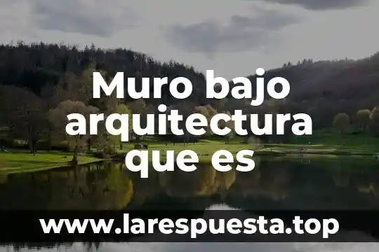 Muro bajo arquitectura que es