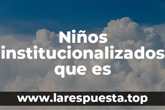 Qué es ser agente de retención y percepción 7 Niños institucionalizados que es