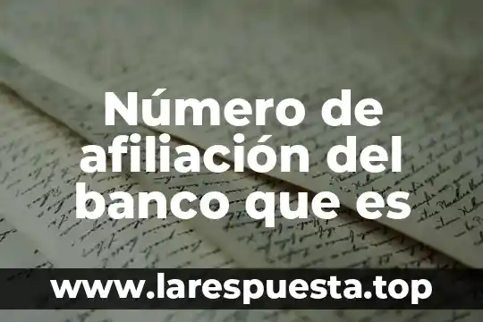 Número de afiliación del banco que es