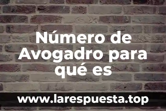 Número de Avogadro para qué es