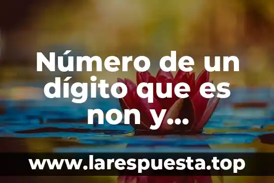 Número de un dígito que es non y compuesto