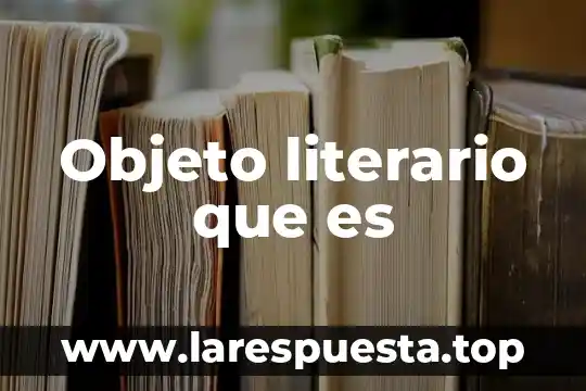 Que es un ensayo literario y su extension generalmente 8 Objeto literario que es