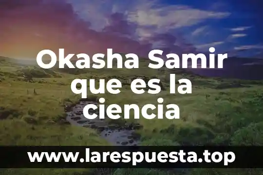 Okasha Samir que es la ciencia