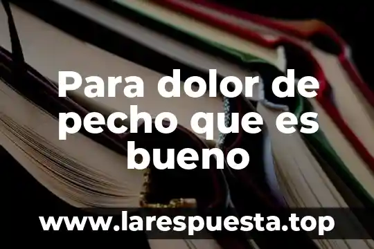 Que es el dolor torácico de tipo neurologico 4 Para dolor de pecho que es bueno