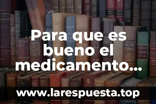 Para que es bueno el medicamento azitromicina