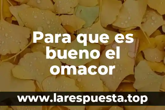 Para que es bueno el omacor