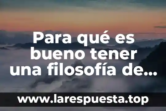 Que es ser tener criterio propio 7 Para qué es bueno tener una filosofía de vida