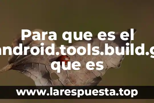 Para que es el com.android.tools.build.gradle que es
