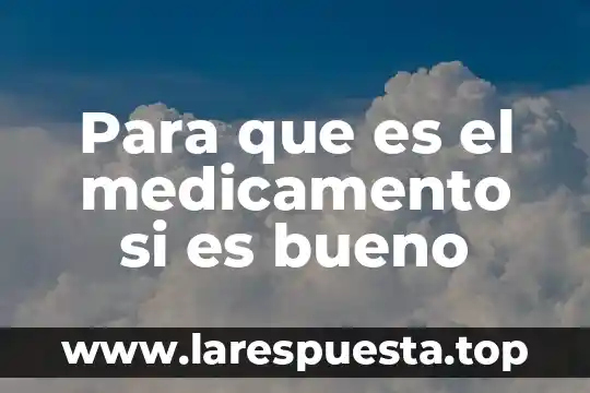 Para que es bueno el medicamento azitromicina 3 Para que es el medicamento si es bueno