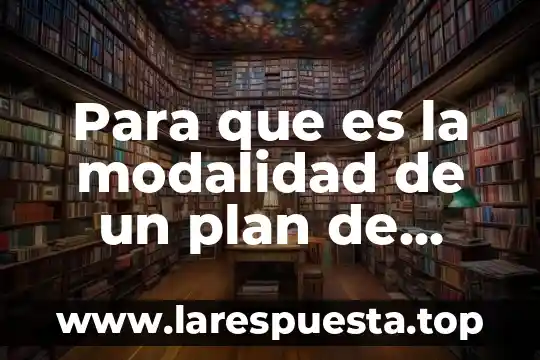 Manejo del proceso administrativo que es 7 Para que es la modalidad de un plan de manejo