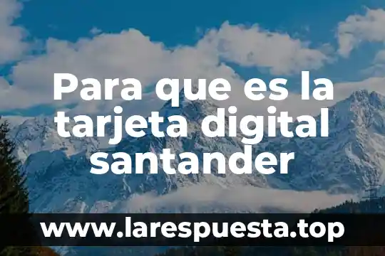 Que es el alias de una tarjeta 7 Para que es la tarjeta digital santander