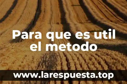 Para que es util el metodo