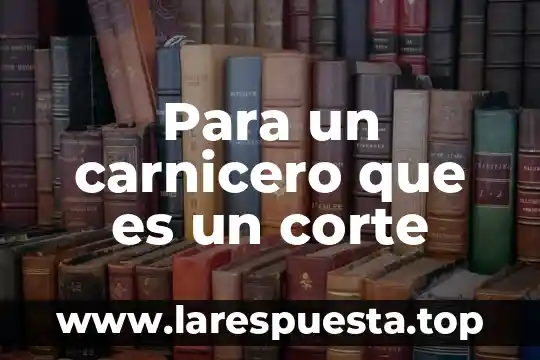Para un carnicero que es un corte