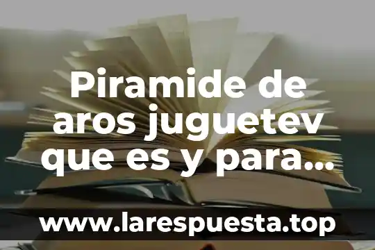 Que es una encuesta y para sirve 7 Piramide de aros juguetev que es y para que sirve