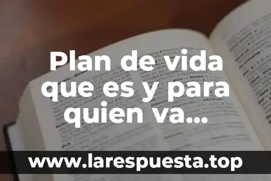 Que es la ley fragua y quien la implemento 8 Plan de vida que es y para quien va dirigido