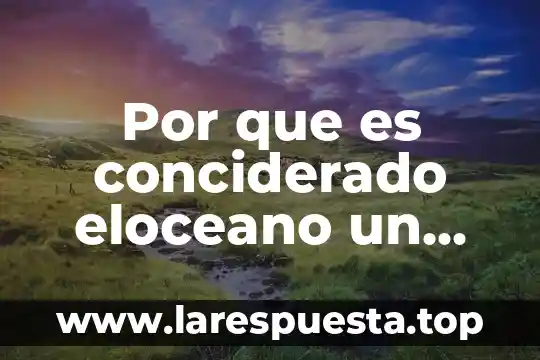 Por que es conciderado eloceano un area natural